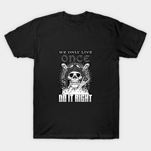 We Only Live Once Do It Right Inspirational Quote Phrase Text T-Shirt